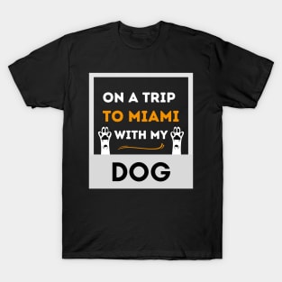 On A Trip To Miami With My Dog T-Shirt